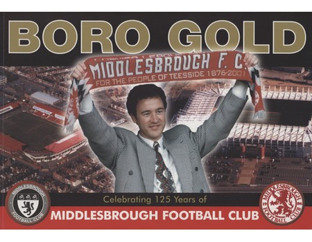BORO GOLD - CELEBRATING 125 YEARS OF MIDDLESBROUGH FOOTBALL CLUB
