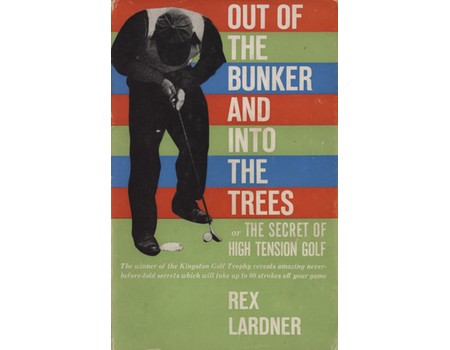 OUT OF THE BUNKER AND INTO THE TREES - OR THE SECRET OF HIGH TENSION GOLF