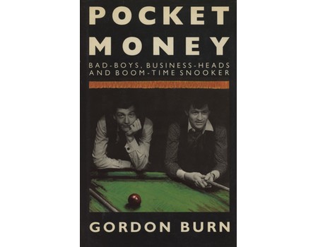 POCKET MONEY - BAD-BOYS, BUSINESS-HEADS AND BOOM-TIME SNOOKER