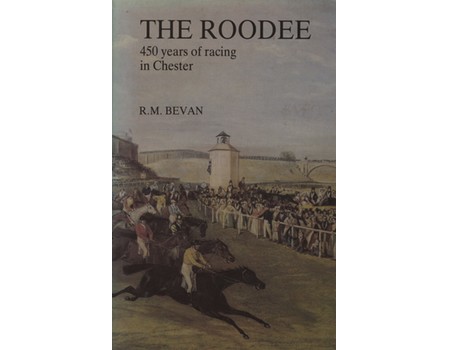 THE ROODEE - 450 YEARS OF RACING IN CHESTER