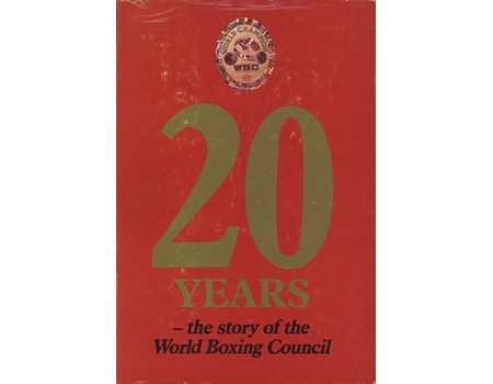 20 YEARS - THE STORY OF THE WORLD BOXING COUNCIL (FRANK KEATING