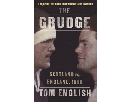 THE GRUDGE - SCOTLAND VS. ENGLAND, 1990 (FRANK KEATING