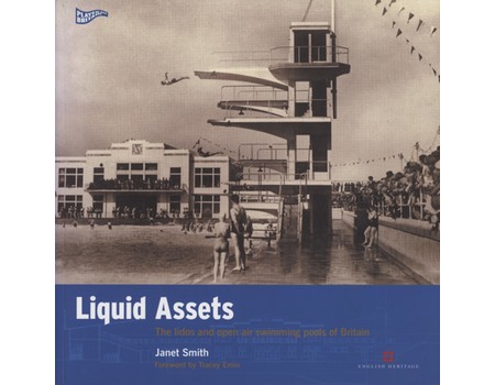 LIQUID ASSETS - THE LIDOS AND OPEN AIR SWIMMING POOLS OF BRITAIN