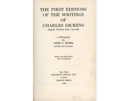 THE FIRST EDITIONS OF THE WRITINGS OF CHARLES DICKENS, THEIR POINTS AND VALUES