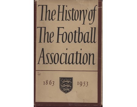 THE HISTORY OF THE FOOTBALL ASSOCIATION 1863-1953
