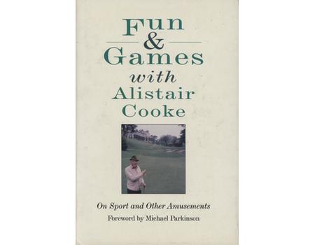 FUN & GAMES WITH ALISTAIR COOKE - ON SPORT AND OTHER AMUSEMENTS