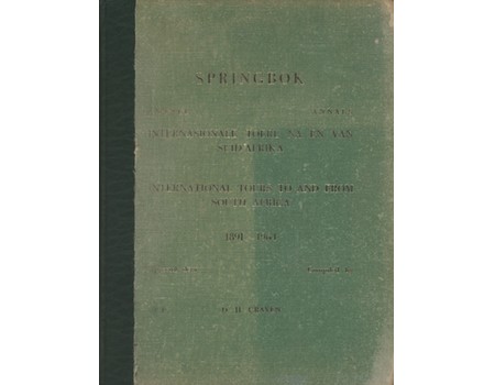 SPRINGBOK ANNALS - INTERNATIONAL TOURS TO AND FROM SOUTH AFRICA 1891-1964