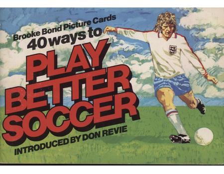 BROOKE BOND PICTURE CARDS - 40 WAYS TO PLAY BETTER SOCCER