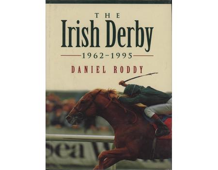 THE IRISH DERBY 1962-1995 - AN ILLUSTRATED HISTORY