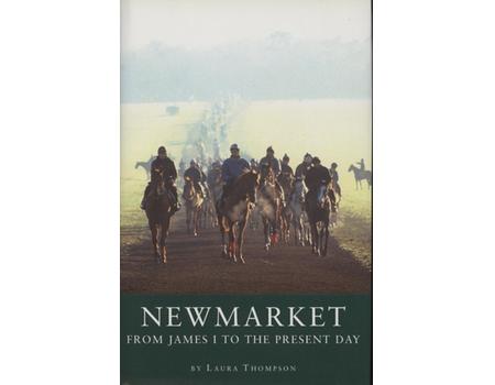 NEWMARKET - FROM JAMES I TO THE PRESENT DAY