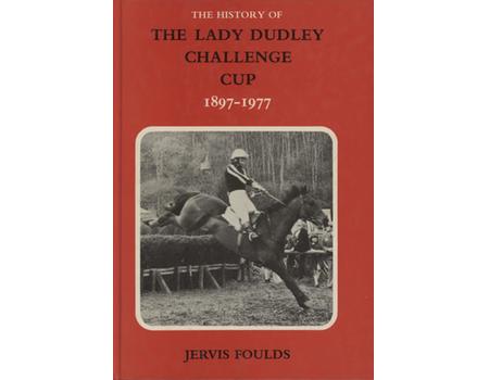 THE HISTORY OF THE LADY DUDLEY CHALLENGE CUP 1897-1977