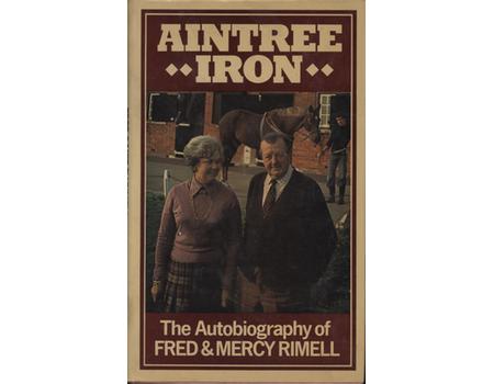AINTREE IRON - THE AUTOBIOGRAPHY OF FRED & MERCY RIMELL