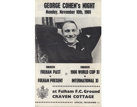 FULHAM PAST V PRESENT AND 1966 WORLD CUP XI V INTERNATIONAL XI 1969 FOOTBALL PROGRAMME - GEORGE COHEN TESTIMONIAL