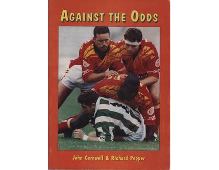 AGAINST THE ODDS - THE FIRST DECADE OF SHEFFIELD EAGLES RLFC 1984-1994