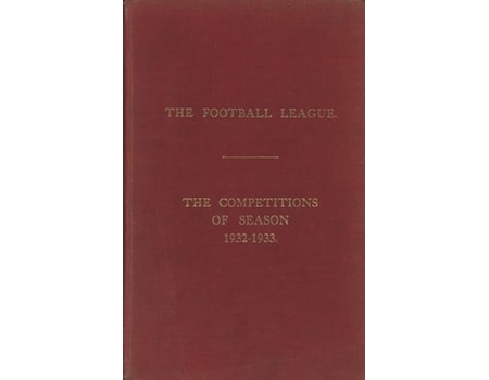 THE FOOTBALL LEAGUE: THE COMPETITIONS OF SEASON 1932-33