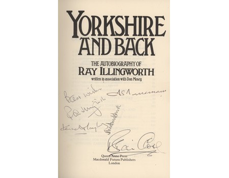 YORKSHIRE AND BACK: THE AUTOBIOGRAPHY OF RAY ILLINGWORTH (MULTI SIGNED)