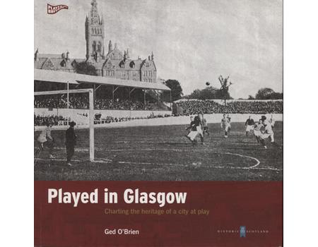 PLAYED IN GLASGOW - CHARTING THE HERITAGE OF A CITY AT PLAY