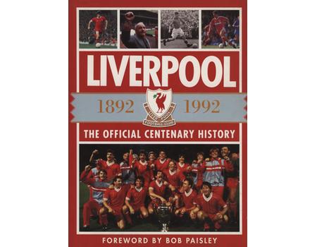 LIVERPOOL - THE OFFICIAL CENTENARY HISTORY 1892-1992