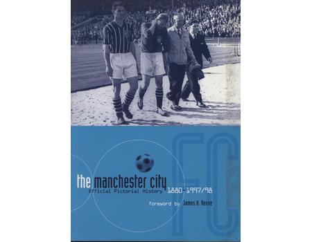 THE MANCHESTER CITY FOOTBALL CLUB OFFICIAL PICTORIAL HISTORY 1880-1997/98