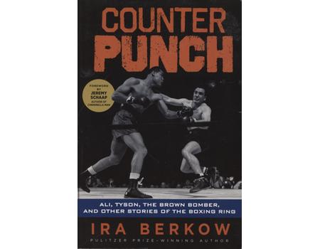 COUNTERPUNCH - ALI, TYSON, THE BROWN BOMBER & OTHER STORIES OF THE BOXING RING
