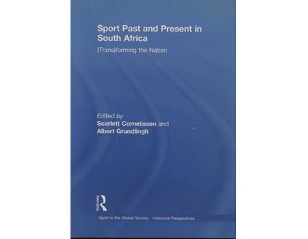 SPORT PAST AND PRESENT IN SOUTH AFRICA - (TRANS)FORMING THE NATION