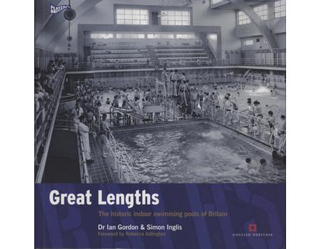 GREAT LENGTHS - THE HISTORIC INDOOR SWIMMING POOLS OF BRITAIN