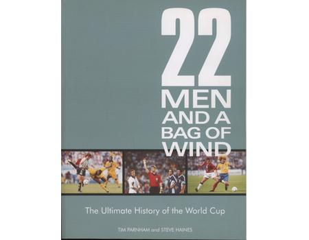 22 MEN AND A BAG OF WIND - THE ULTIMATE HISTORY OF THE WORLD CUP