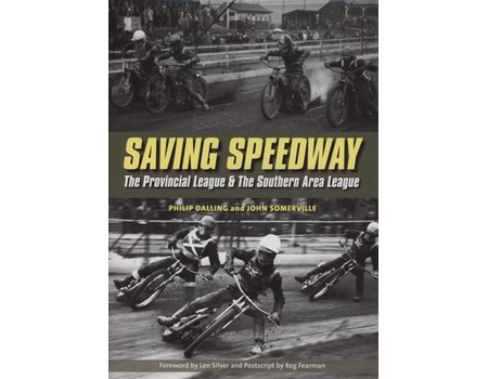SAVING SPEEDWAY - THE PROVINCIAL LEAGUE & THE SOUTHERN AREA LEAGUE