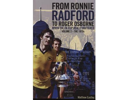 FROM RONNIE RADFORD TO ROGER OSBORNE: WHEN THE FA CUP REALLY MATTERED VOLUME 2 - THE 1970S