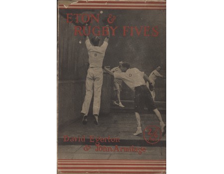 ETON & RUGBY FIVES: A COMPLETE HANDBOOK OF PRACTICAL ADVICE, INSTRUCTION AND RULES