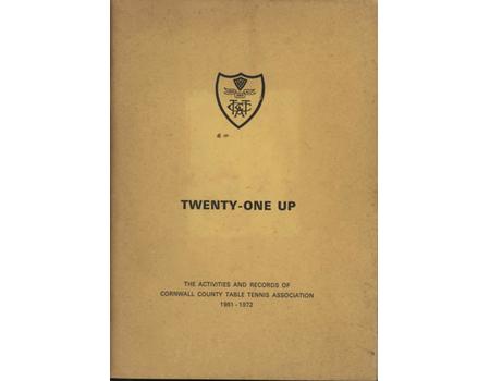TWENTY-ONE UP - THE ACTIVITIES AND RECORDS OF CORNWALL COUNTY TABLE TENNIS ASSOCIATION 1951-1972