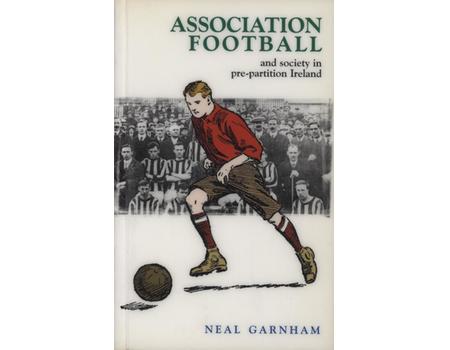 ASSOCIATION FOOTBALL AND SOCIETY IN PRE-PARTITION IRELAND