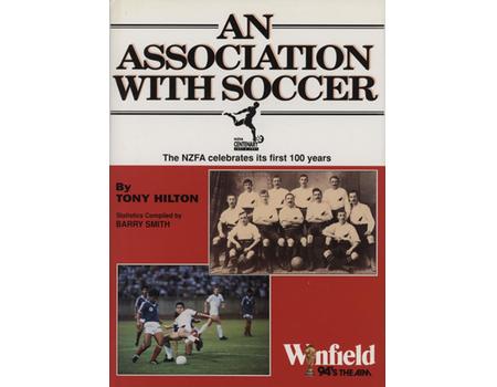 AN ASSOCIATION WITH SOCCER - THE NZFA CELEBRATES ITS FIRST 100 YEARS