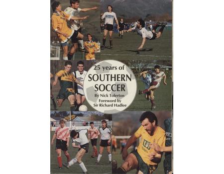 25 YEARS OF SOUTHERN SOCCER - THE STORY OF THE SOUTHERN LEAGUE, 1968-1993