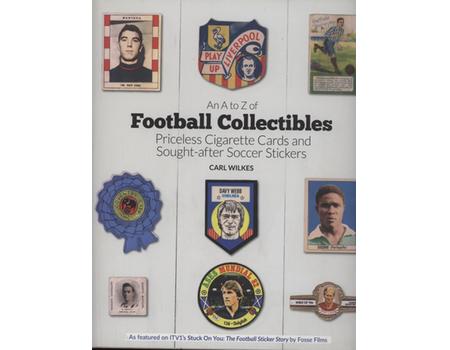 AN A TO Z OF FOOTBALL COLLECTIBLES - PRICELESS CIGARETTE CARDS AND SOUGHT-AFTER STICKERS