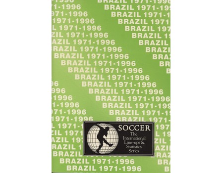 BRAZIL 1971-1996: INTERNATIONAL LINE-UPS AND STATISTICS