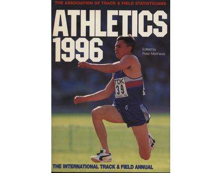 ATHLETICS: THE INTERNATIONAL TRACK AND FIELD ANNUAL 1996
