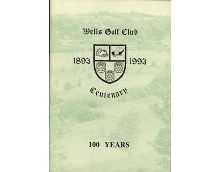 WELLS GOLF CLUB CENTENARY 1893-1993