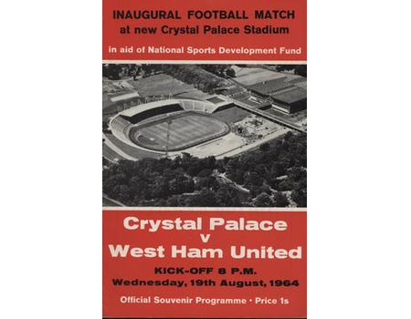 CRYSTAL PALACE V WEST HAM UNITED 1964-65 FOOTBALL PROGRAMME - FIRST MATCH IN BRITISH  ALL SEATER STADIUM