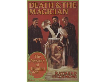 DEATH AND THE MAGICIAN - THE MYSTERY OF HOUDINI