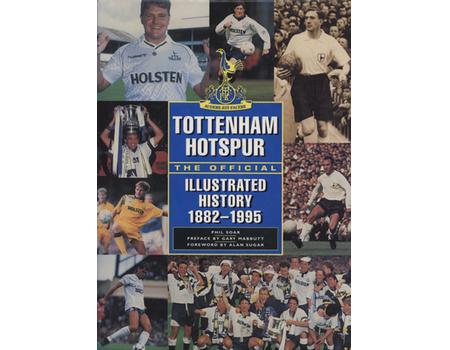TOTTENHAM HOTSPUR. THE OFFICIAL ILLUSTRATED HISTORY 1882-1995