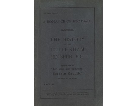 A ROMANCE OF FOOTBALL: THE HISTORY OF THE TOTTENHAM HOTSPUR F.C.