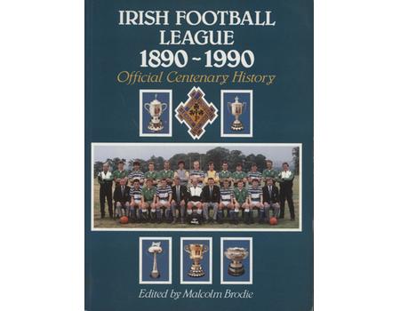 IRISH FOOTBALL LEAGUE 1890-1990 - OFFICIAL CENTENARY HISTORY