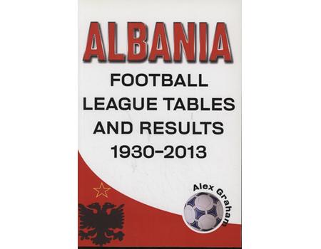 ALBANIA FOOTBALL LEAGUE TABLES AND RESULTS 1930-2013 