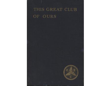 THIS GREAT CLUB OF OURS - THE STORY OF THE C.T.C.