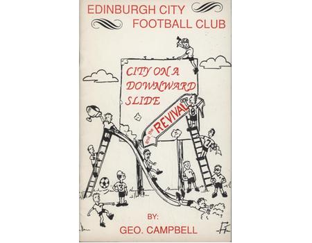 "CITY ON A DOWNWARD SLIDE" AND "THE REVIVAL" - A SHORT HISTORY OF EDINBURGH CITY F.C.