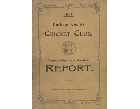 DURHAM CRICKET CLUB THIRTY-SECOND ANNUAL REPORT - 1913