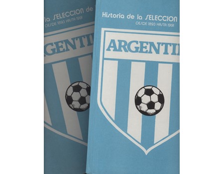 ARGENTINA - HISTORIA DE LA SELECCION DE FUTBOL DESDE 1893 HASTA 1991 (TWO VOLUMES)