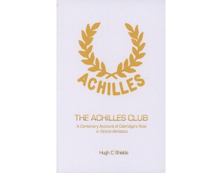 THE ACHILLES CLUB - A CENTENARY ACCOUNT OF OXBRIDGE