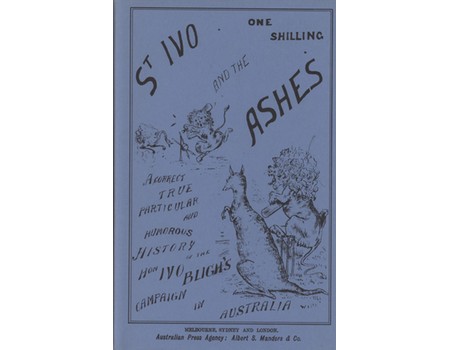 ST. IVO AND THE ASHES:  A CORRECT, TRUE AND PARTICULAR HISTORY OF THE HON. IVO BLIGH
